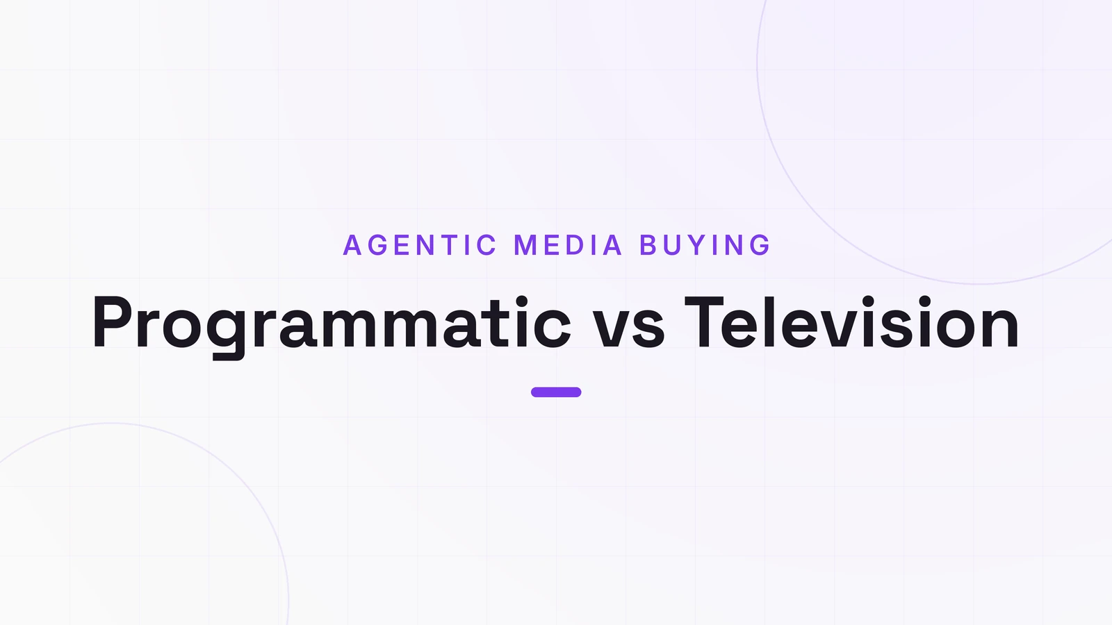 Programmatic vs Television, AGENTIC MEDIA BUYING