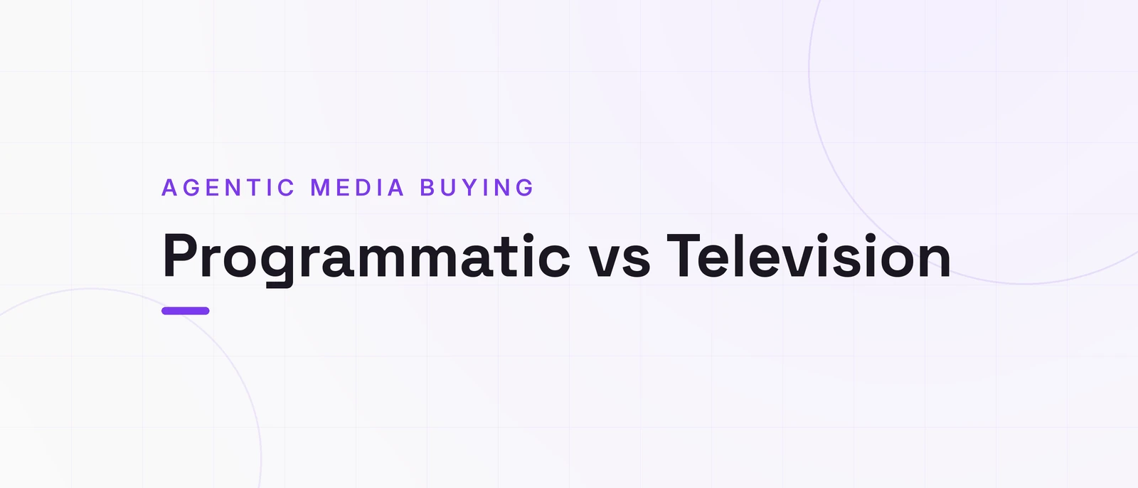 Programmatic vs Television, AGENTIC MEDIA BUYING
