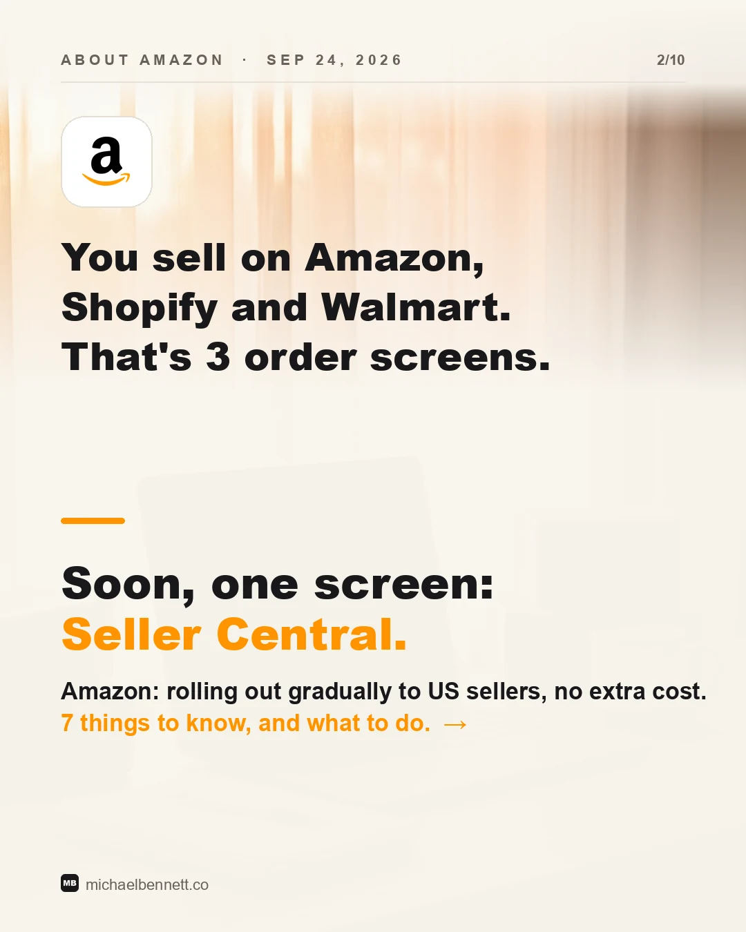 Carousel slide: you sell on Amazon, Shopify and Walmart. That's 3 order screens. Soon, one screen: Seller Central. Amazon says it is rolling out gradually to US sellers, at no extra cost.