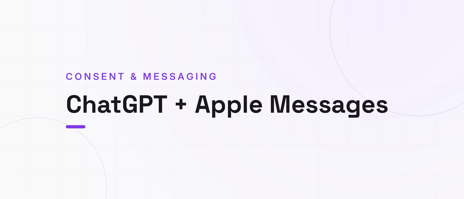 ChatGPT + Apple Messages, CONSENT & MESSAGING