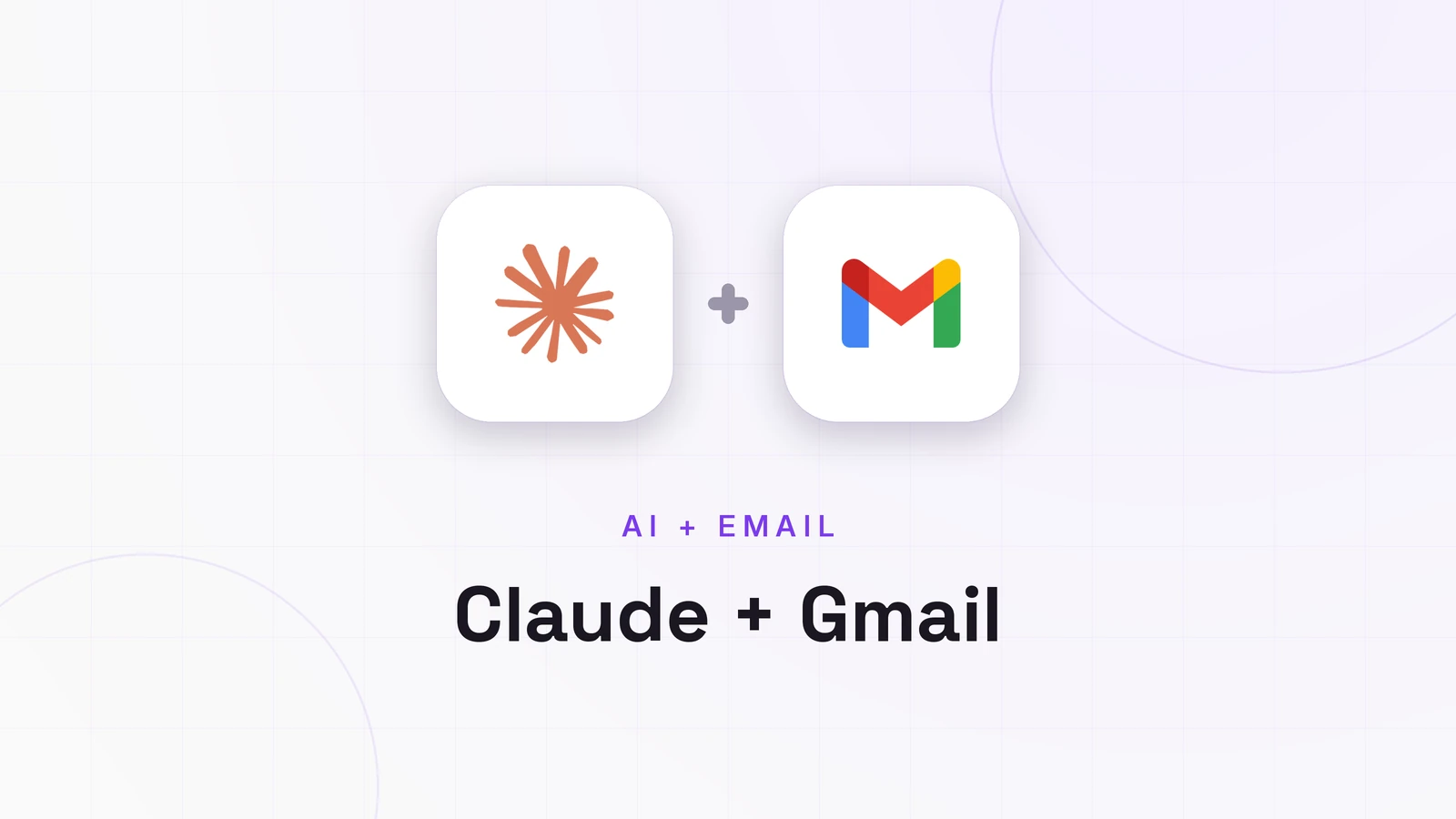 Claude + Gmail, AI + EMAIL