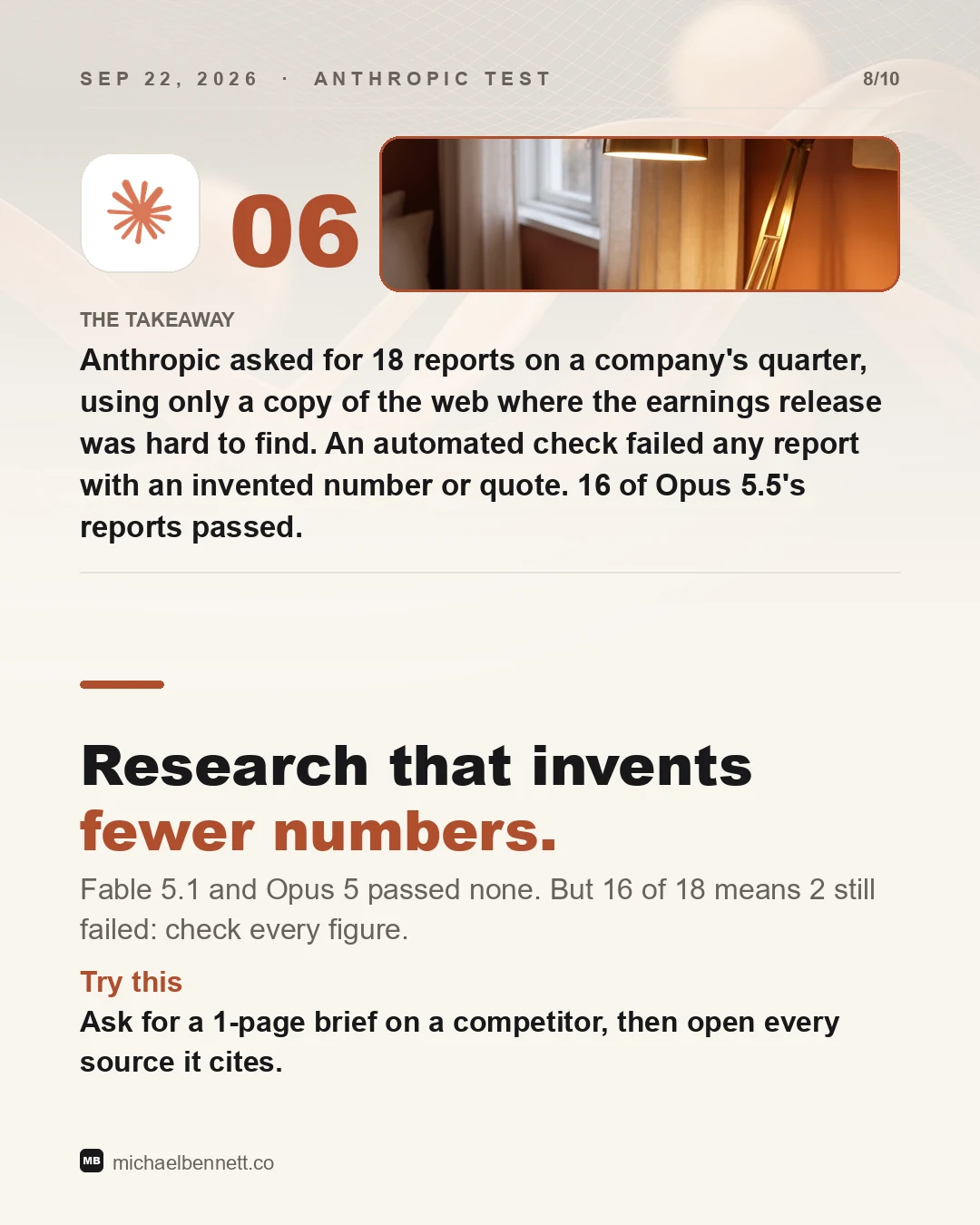 Carousel slide 06: Anthropic asked for 18 reports on a company's quarter, using only a copy of the web where the earnings release was hard to find. An automated check failed any report with an invented number or quote. 16 of Opus 5.5's reports passed. Research that invents fewer numbers. Fable 5.1 and Opus 5 passed none, but 16 of 18 means 2 still failed: check every figure.