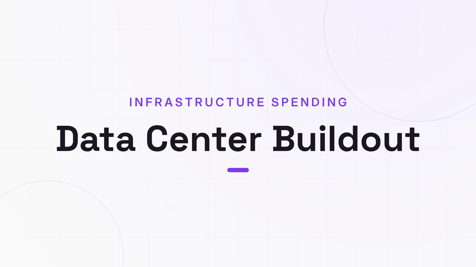 Data Center Buildout, INFRASTRUCTURE SPENDING