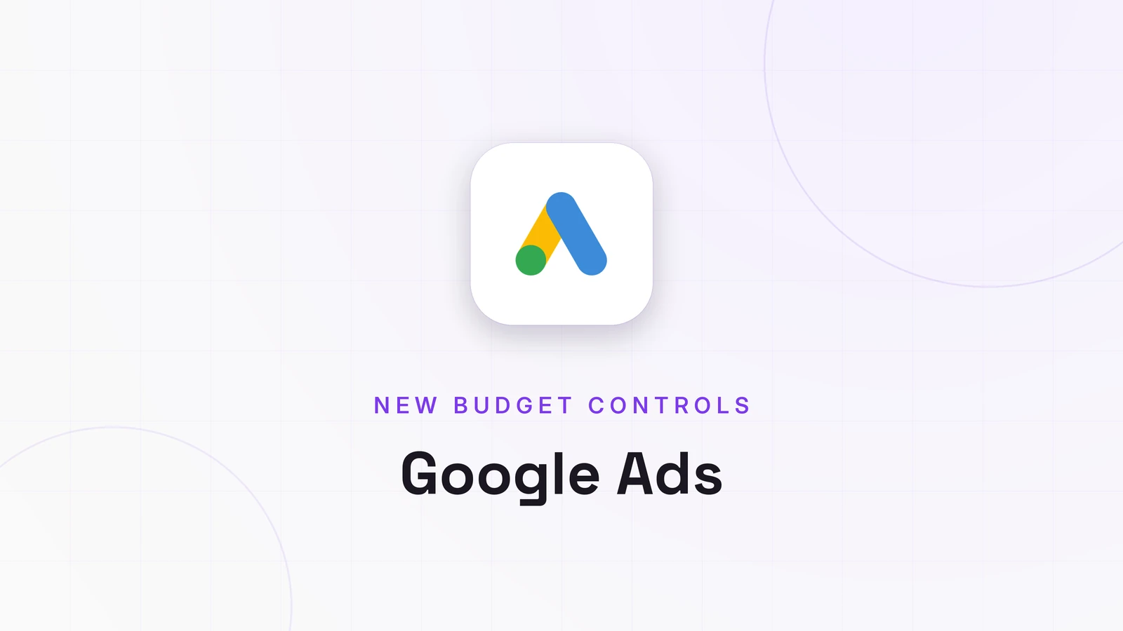 Google Ads, NEW BUDGET CONTROLS