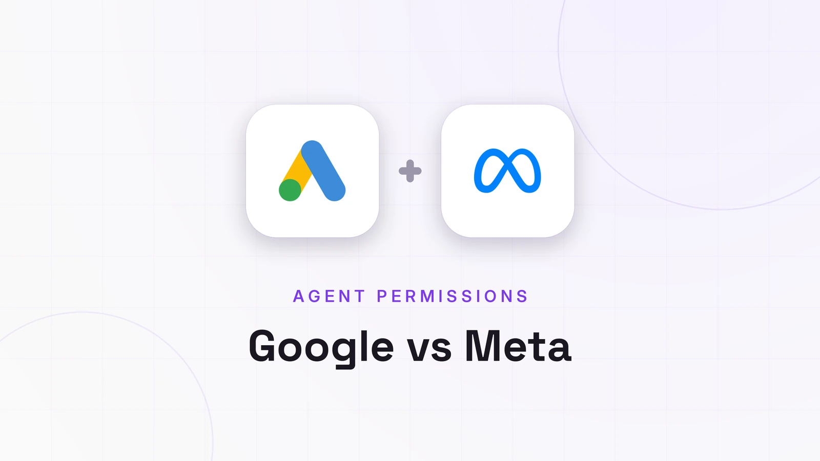 Google vs Meta, AGENT PERMISSIONS