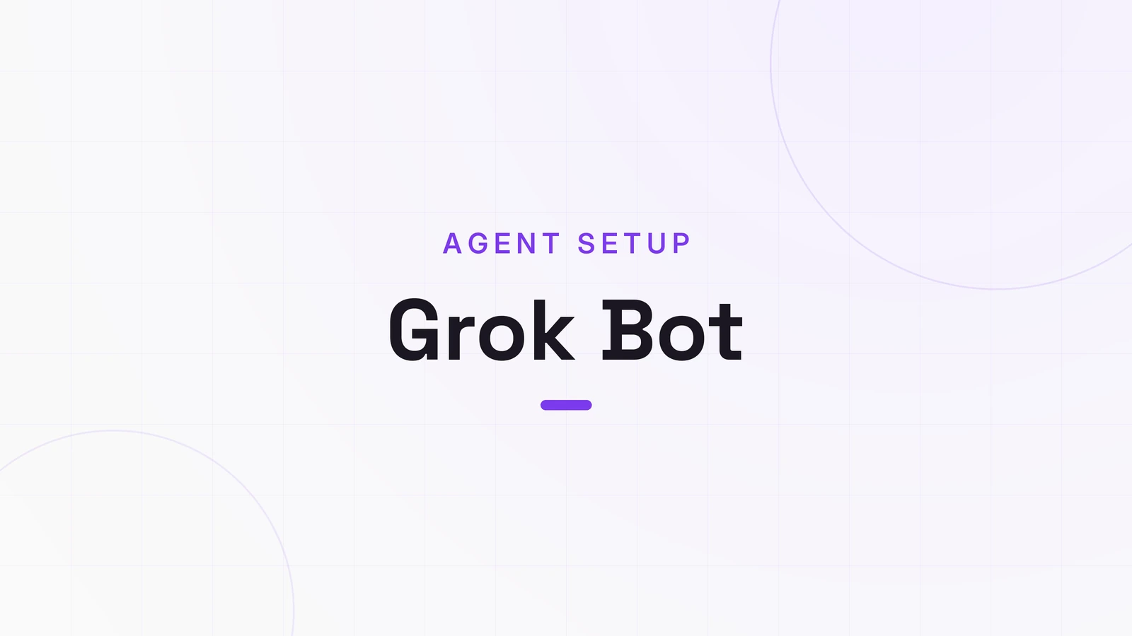 Grok Bot, AGENT SETUP
