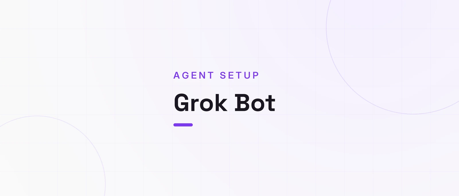 Grok Bot, AGENT SETUP