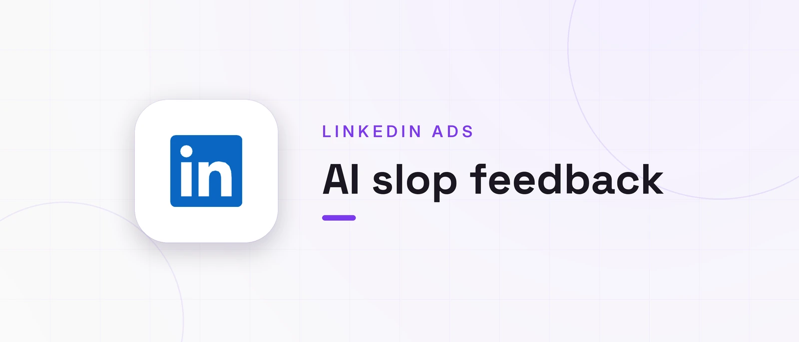 AI slop feedback, LINKEDIN ADS
