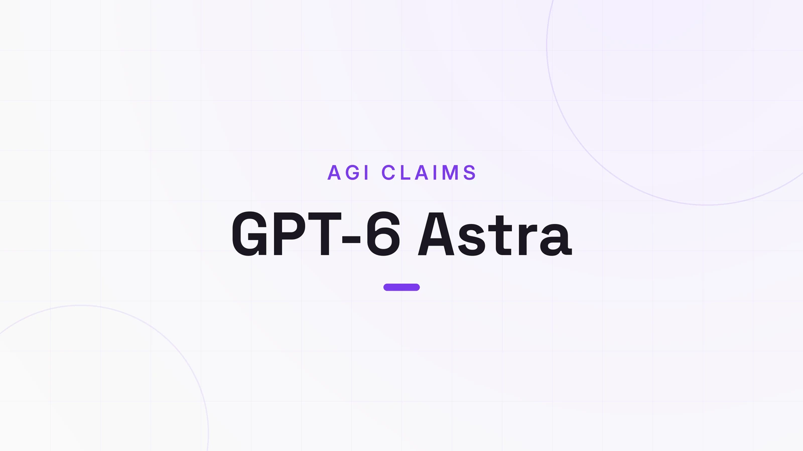 GPT-6 Astra, AGI CLAIMS