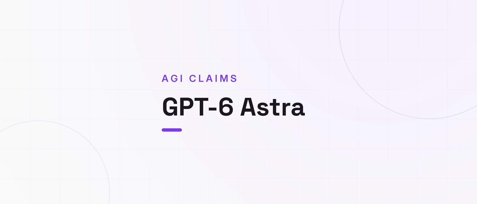 GPT-6 Astra, AGI CLAIMS