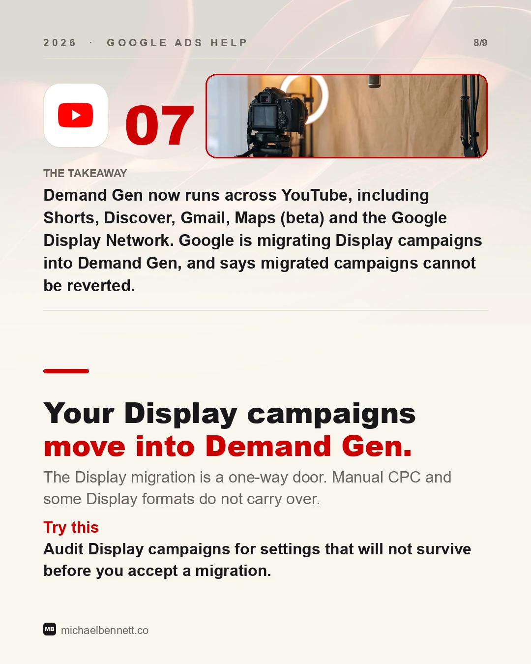 Carousel slide: Demand Gen now runs across YouTube, Shorts, Discover, Gmail, Maps and the Google Display Network. Google is migrating Display campaigns into Demand Gen and says migrated campaigns cannot be reverted. Try this: audit Display campaigns for settings that will not survive.